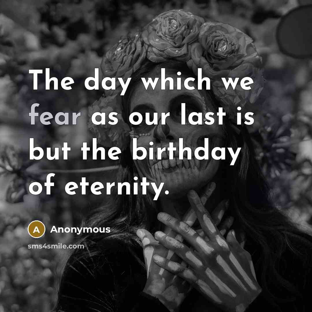 “The day which we fear as our last is but…” quote by Anonymous