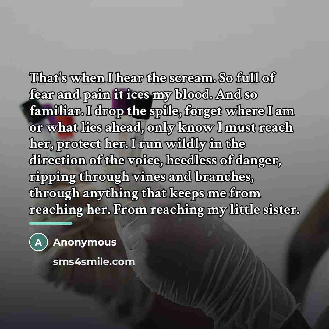 “That's when I hear the scream. So full of fear…” quote by Anonymous