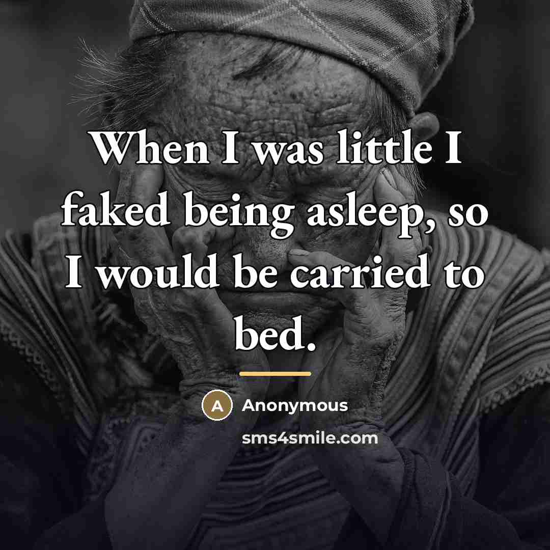 “When I was little I faked being asleep, so I…” quote by Anonymous