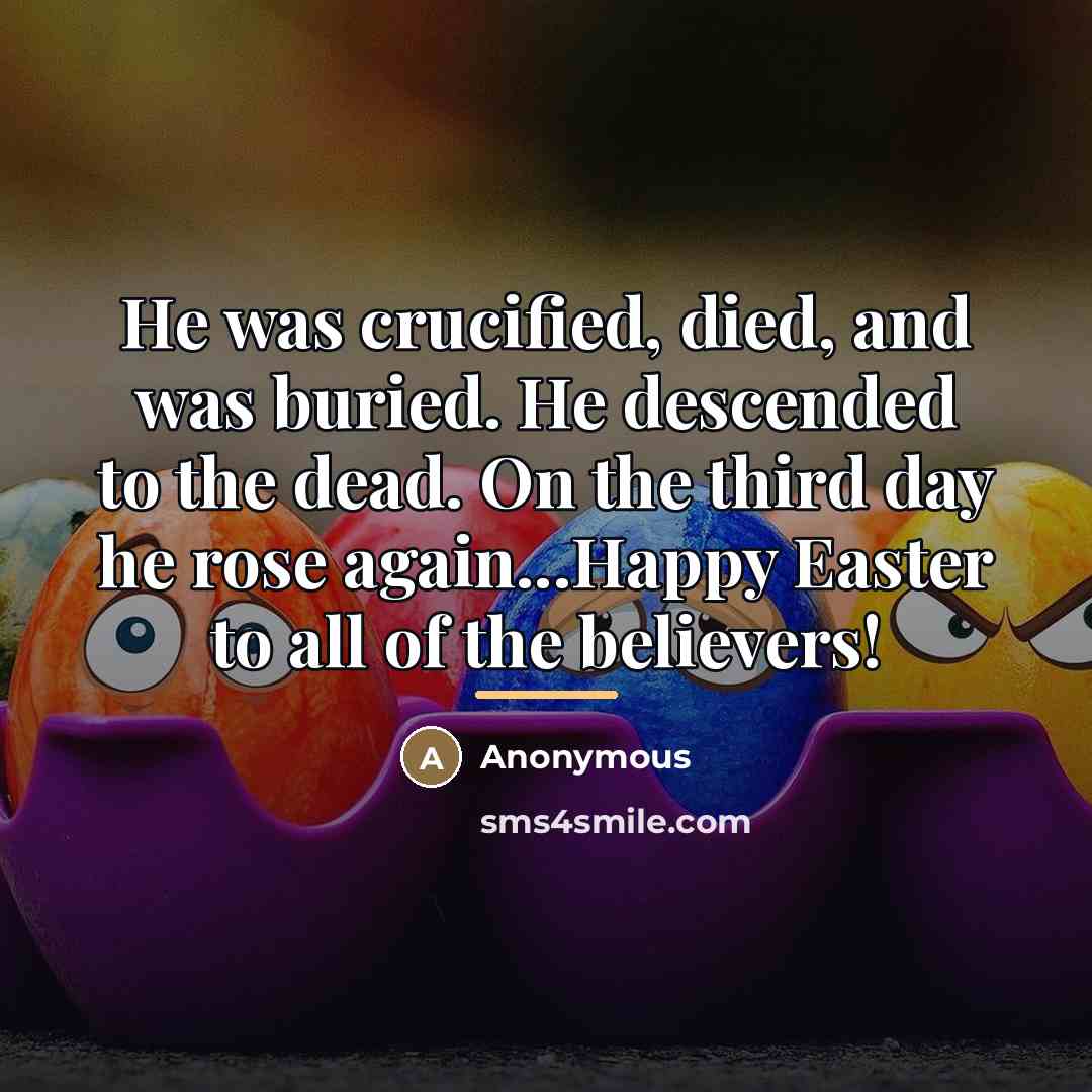 “He was crucified, died, and was buried. He descended to…” quote by Anonymous
