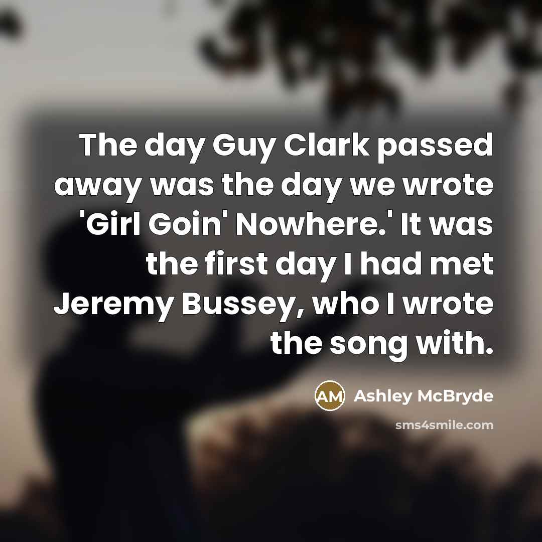 “The day Guy Clark passed away was the day we…” quote by Ashley McBryde