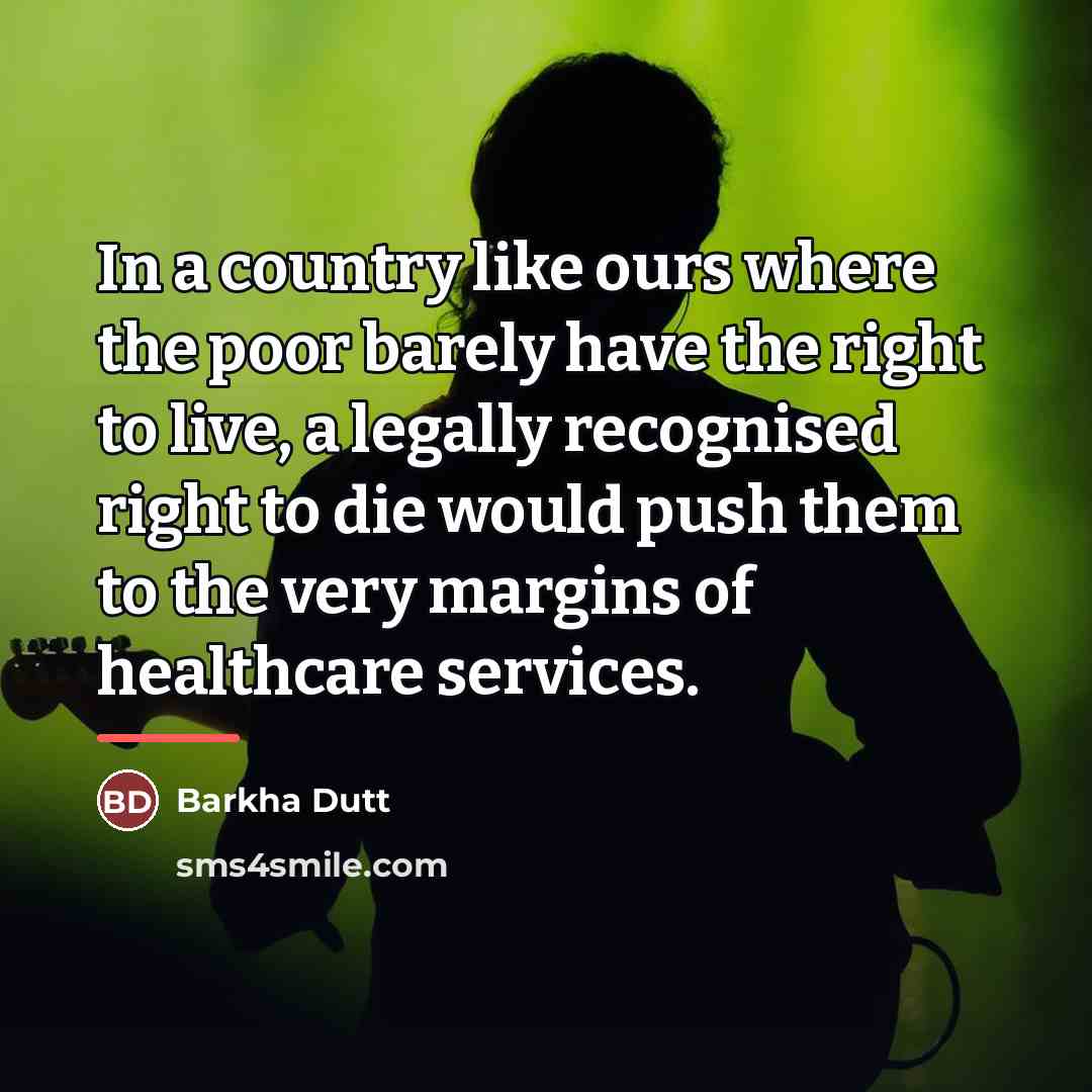 “In a country like ours where the poor barely have…” quote by Barkha Dutt