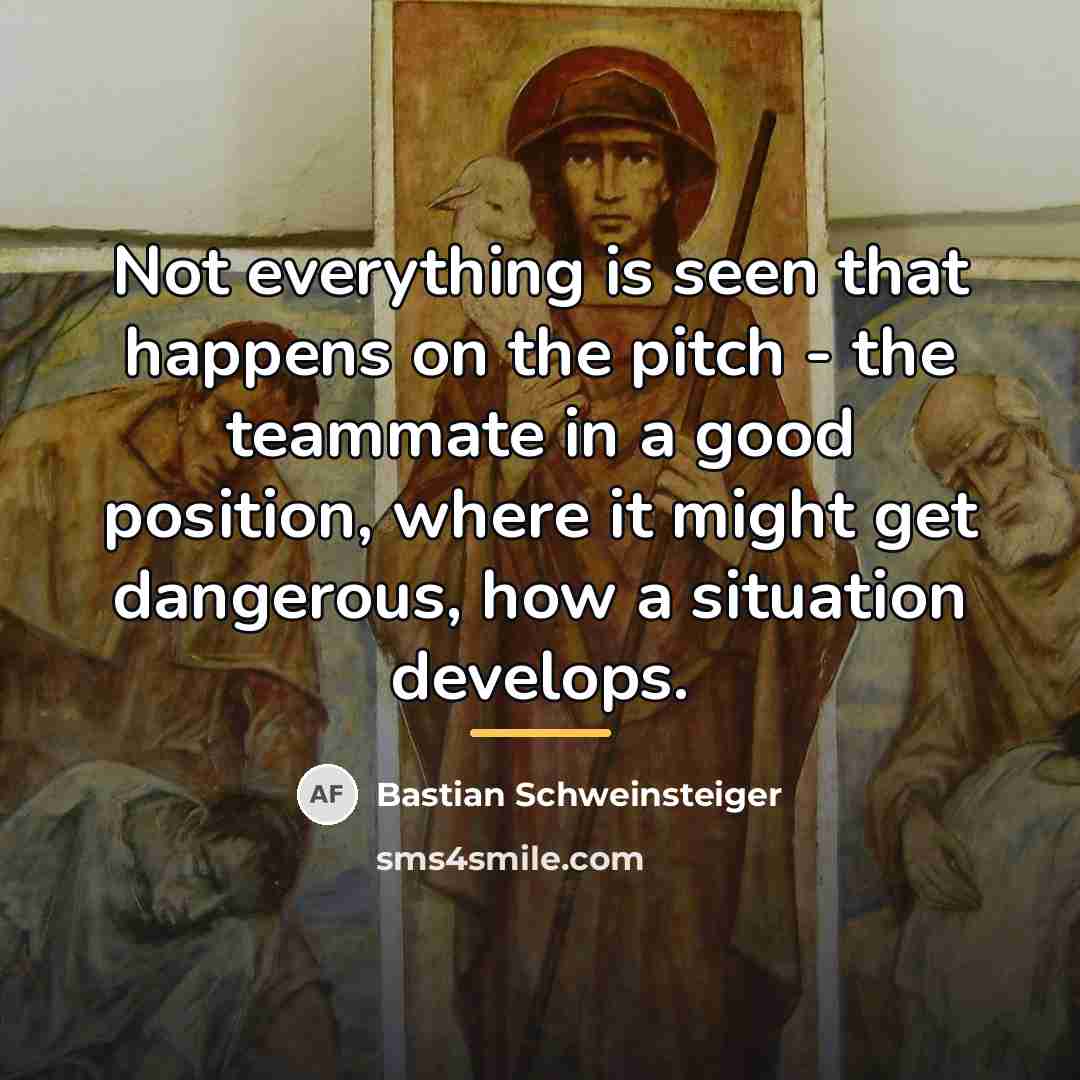 “Not everything is seen that happens on the pitch -…” quote by Bastian Schweinsteiger