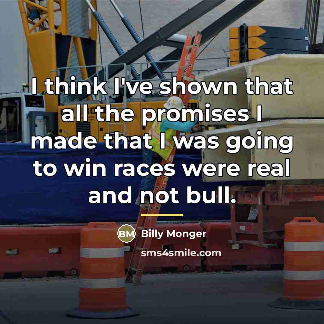 “I think I've shown that all the promises I made…” quote by Billy Monger