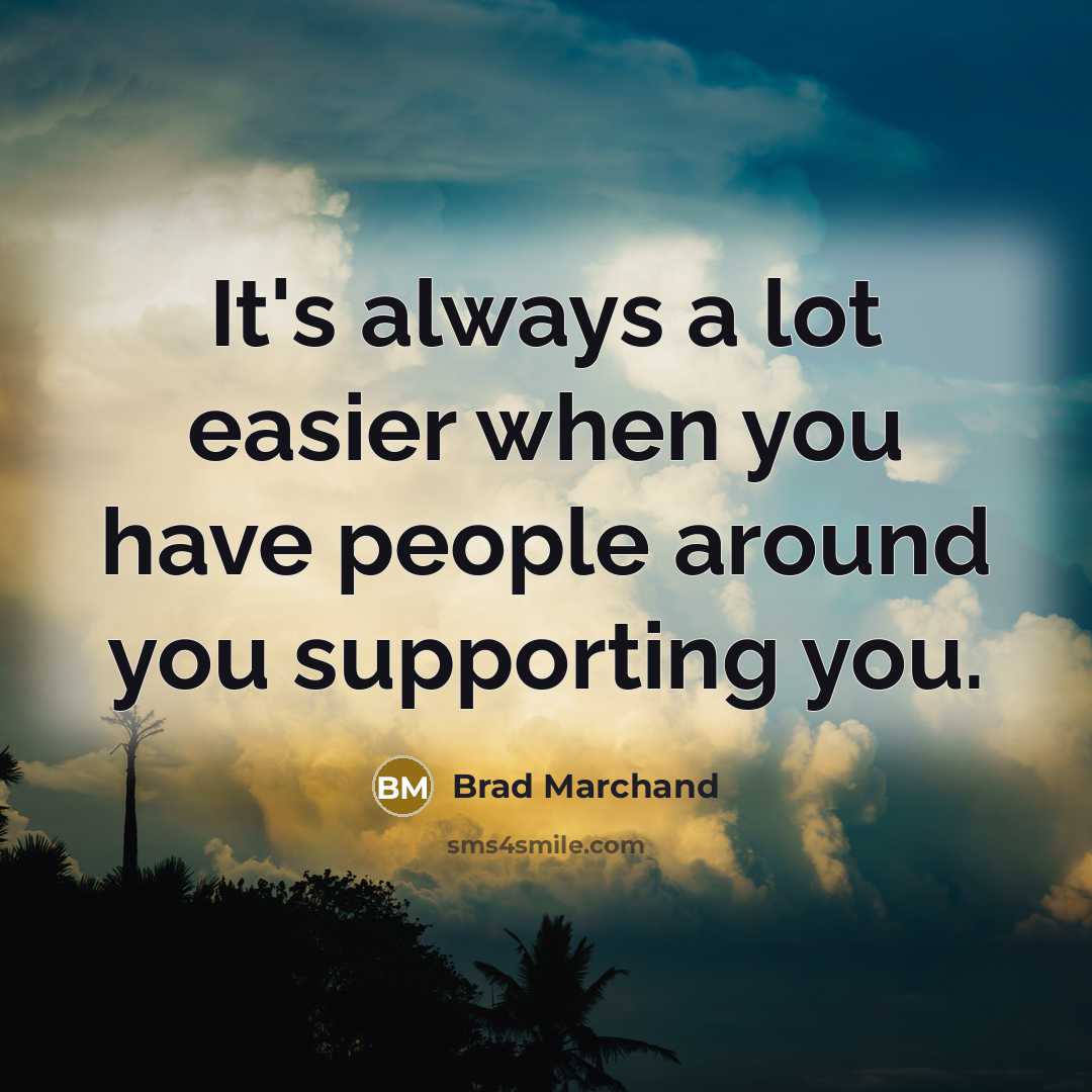 “It's always a lot easier when you have people around…” quote by Brad Marchand