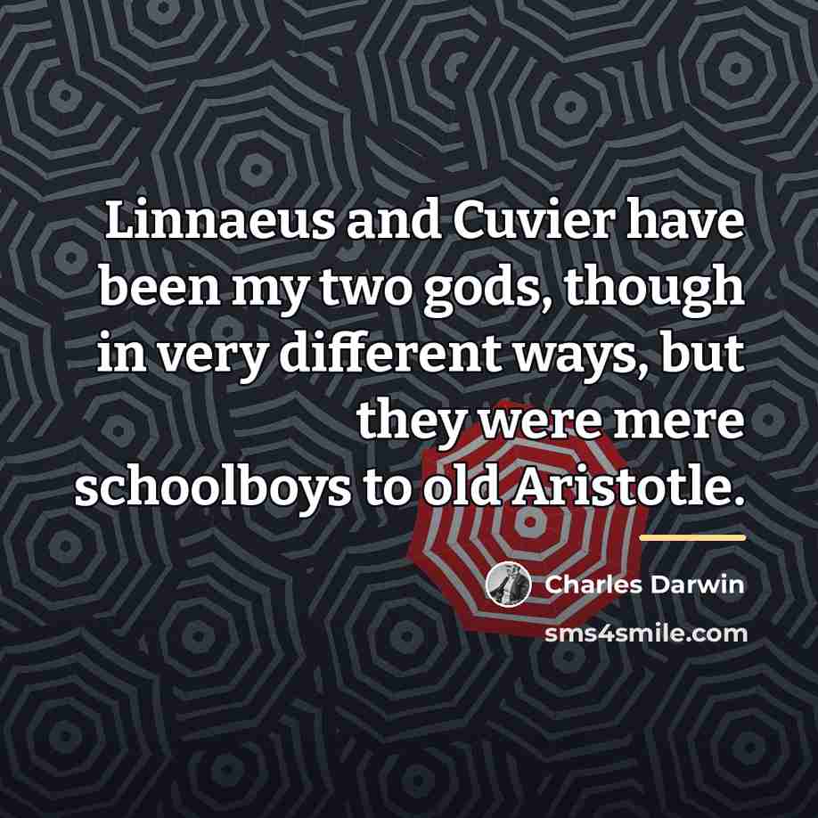 “Linnaeus and Cuvier have been my two gods, though in…” quote by Charles Darwin