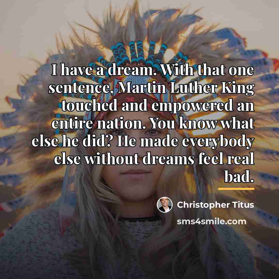 “I have a dream. With that one sentence, Martin Luther…” quote by Christopher Titus