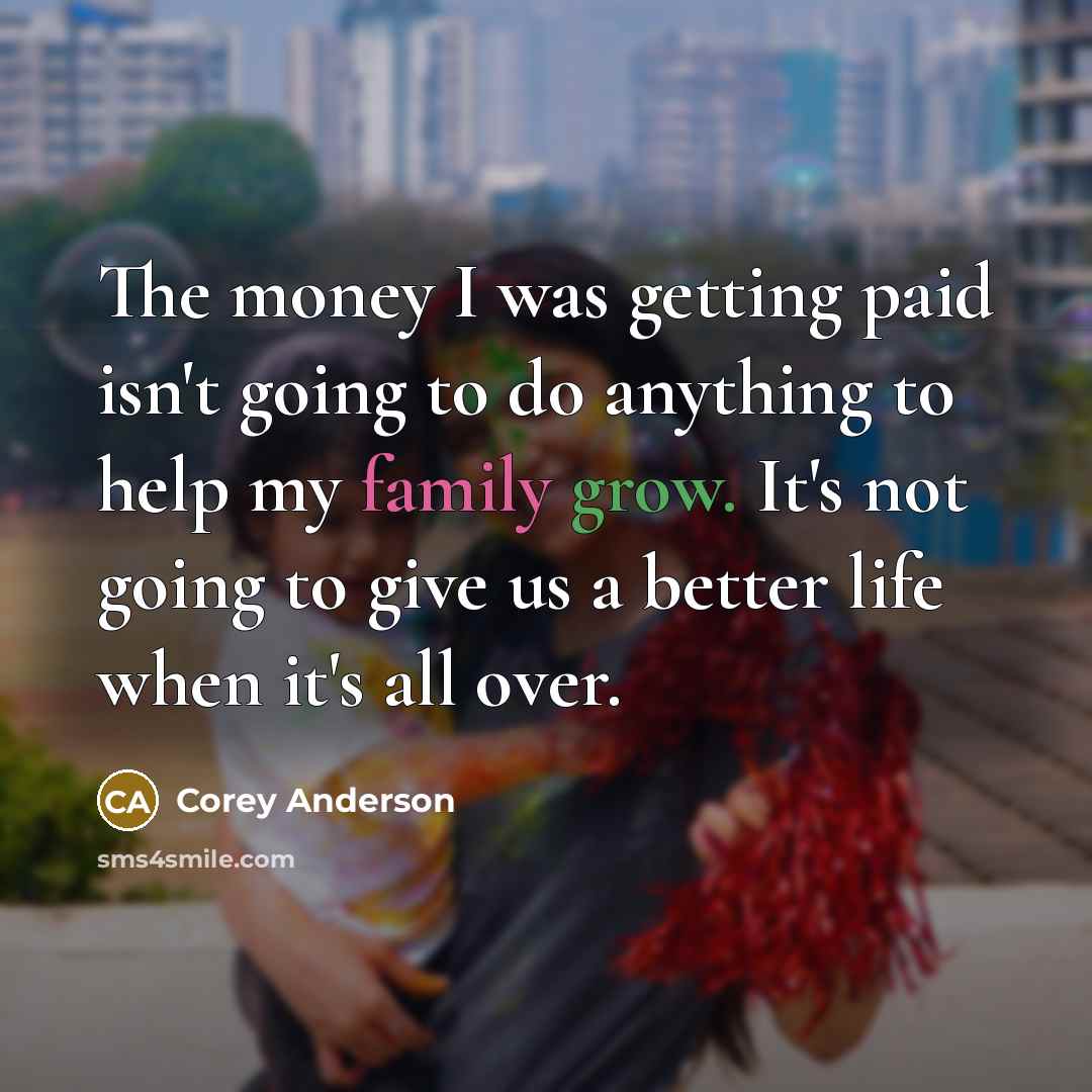 “The money I was getting paid isn't going to do…” quote by Corey Anderson