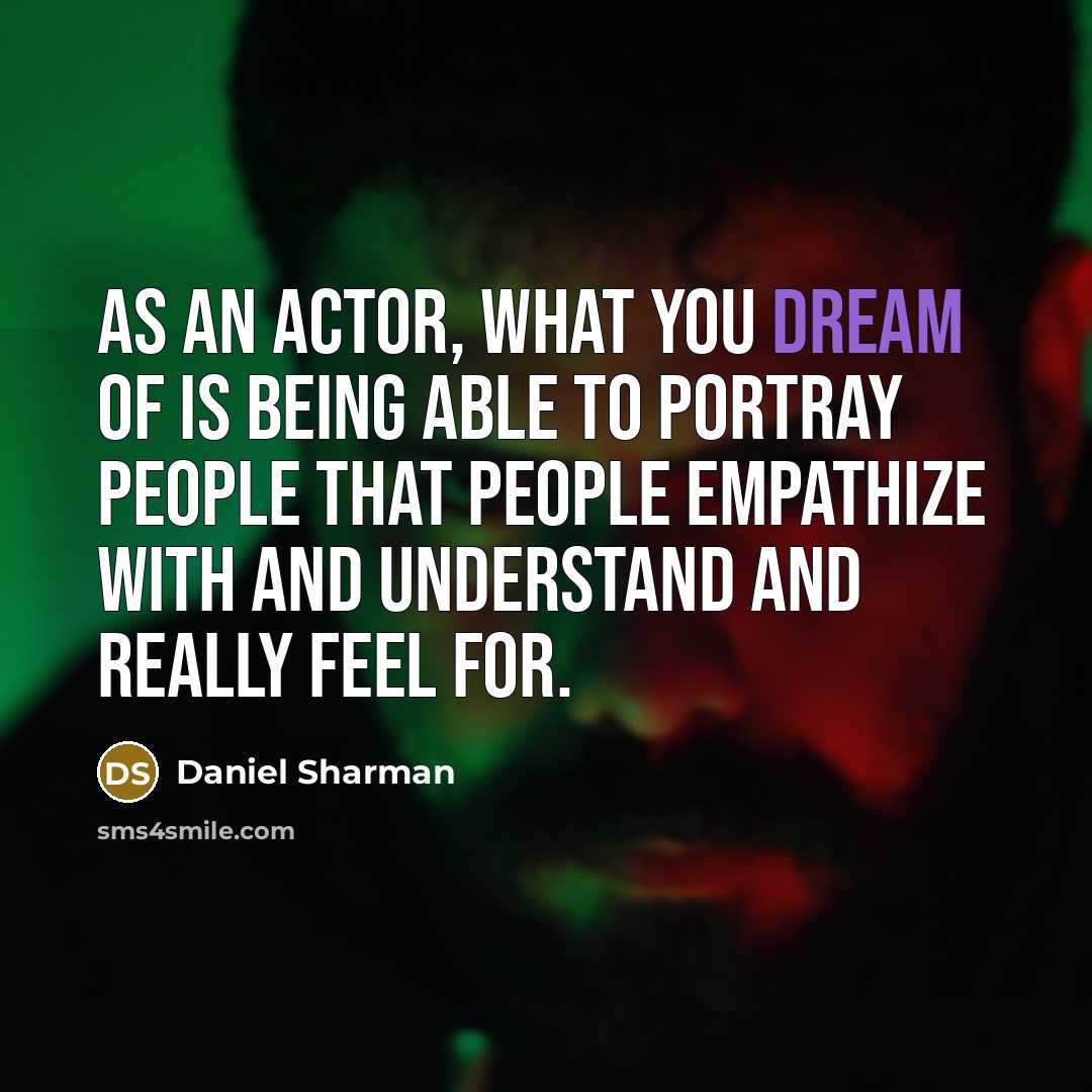 “As an actor, what you dream of is being able…” quote by Daniel Sharman