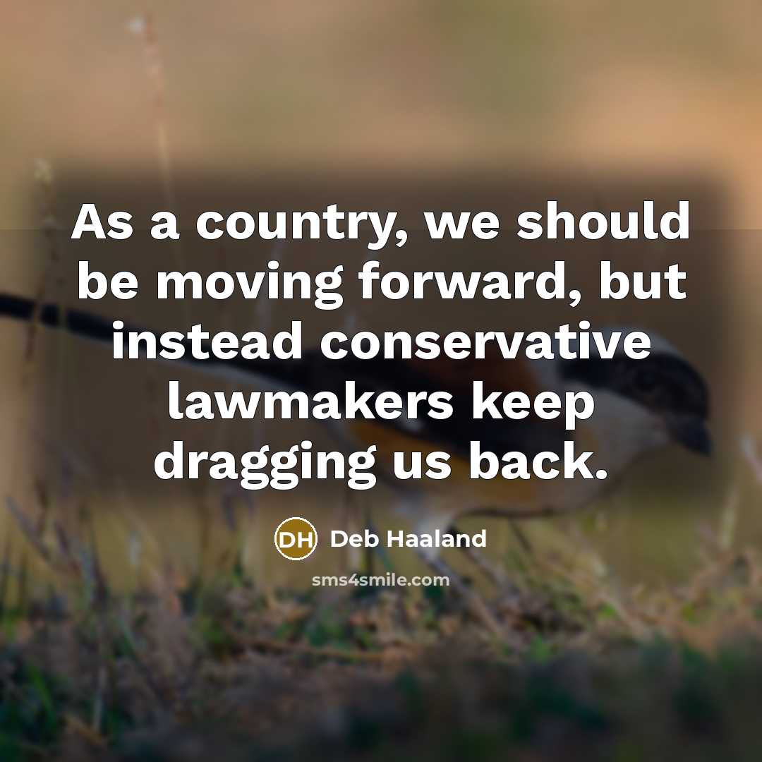 “As a country, we should be moving forward, but instead…” quote by Deb Haaland