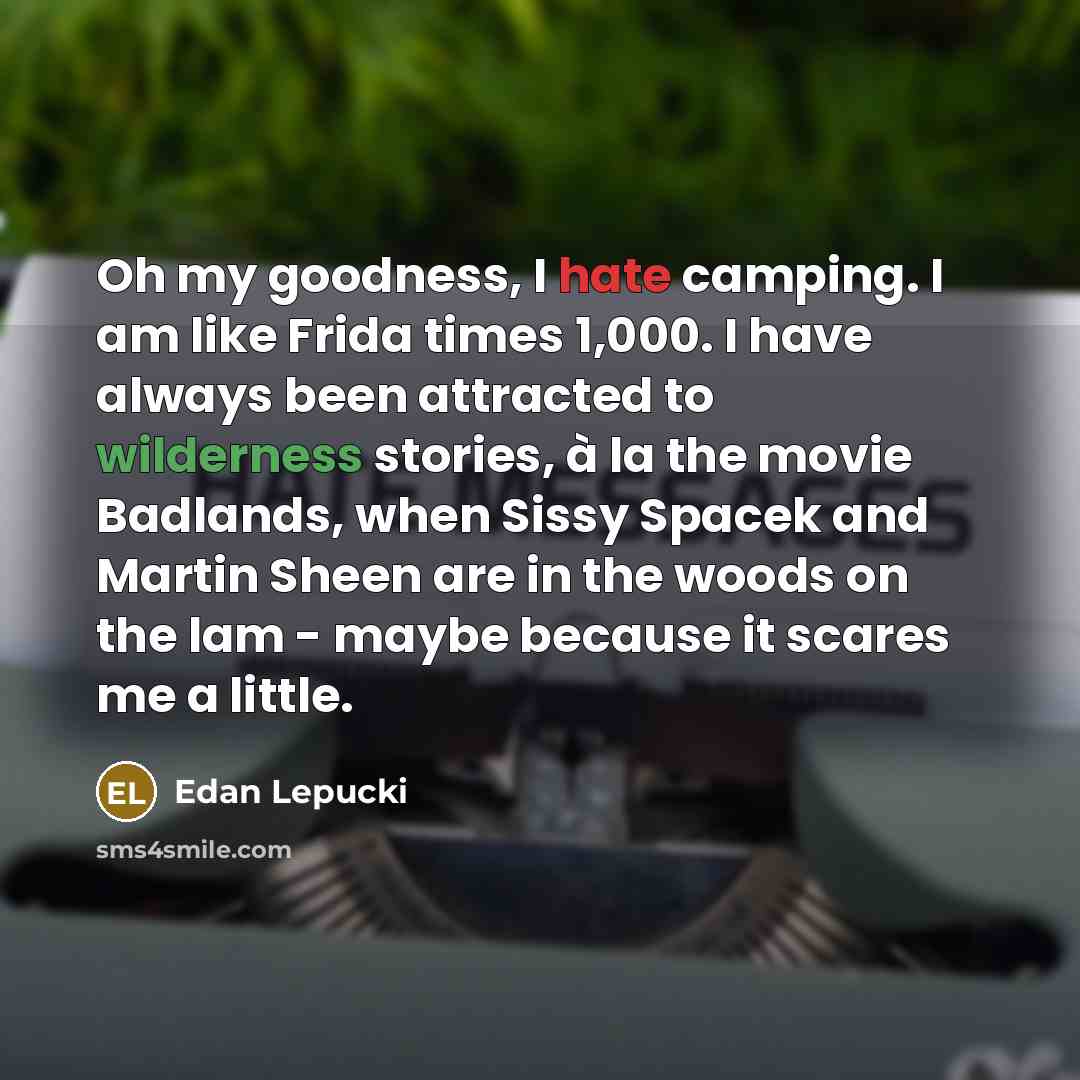 “Oh my goodness, I hate camping. I am like Frida…” quote by Edan Lepucki