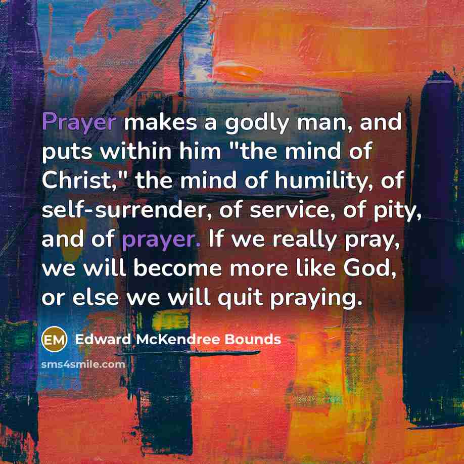 “Prayer makes a godly man, and puts within him "the…” quote by Edward McKendree Bounds