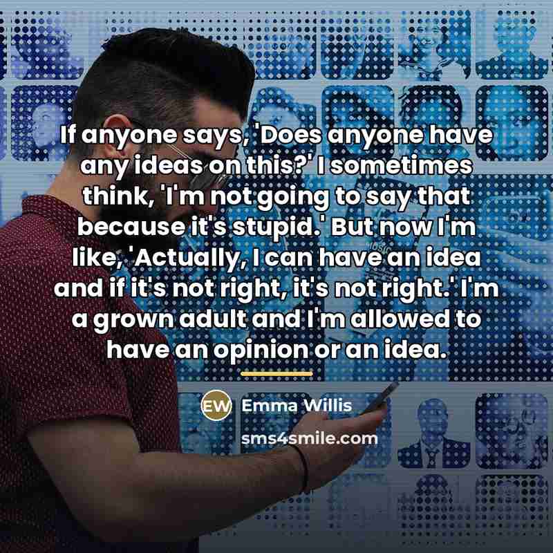 “If anyone says, 'Does anyone have any ideas on this?'…” quote by Emma Willis