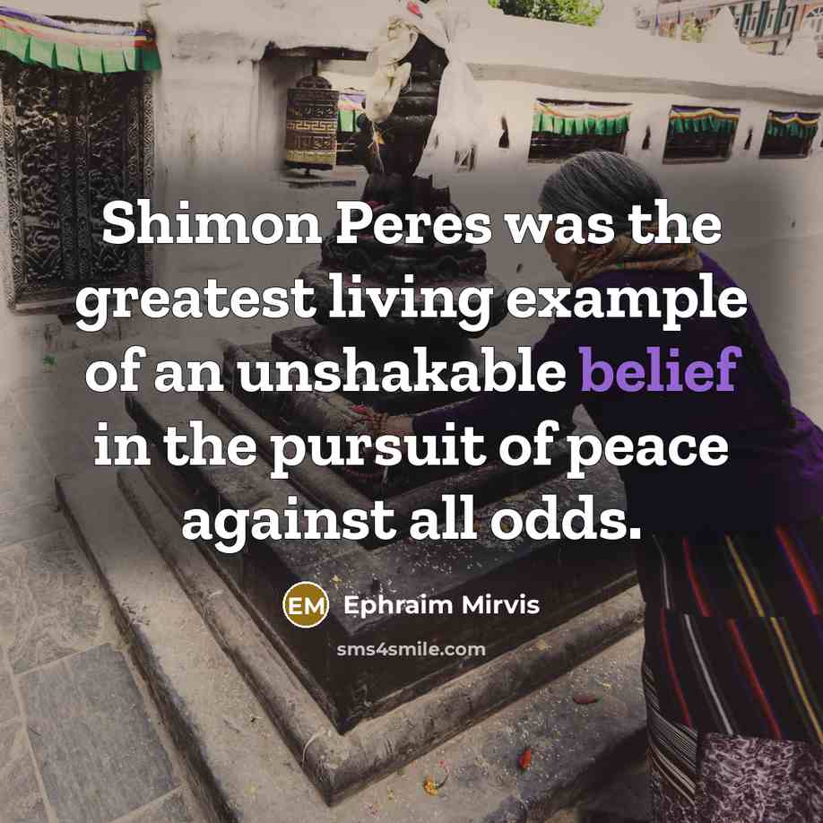 “Shimon Peres was the greatest living example of an unshakable…” quote by Ephraim Mirvis