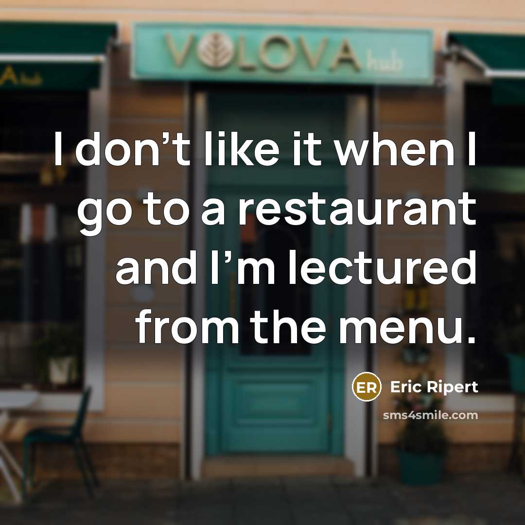 “I don't like it when I go to a restaurant…” quote by Eric Ripert