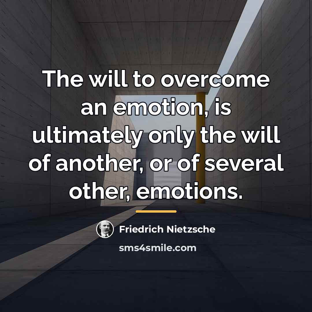 “The will to overcome an emotion, is ultimately only the…” quote by Friedrich Nietzsche