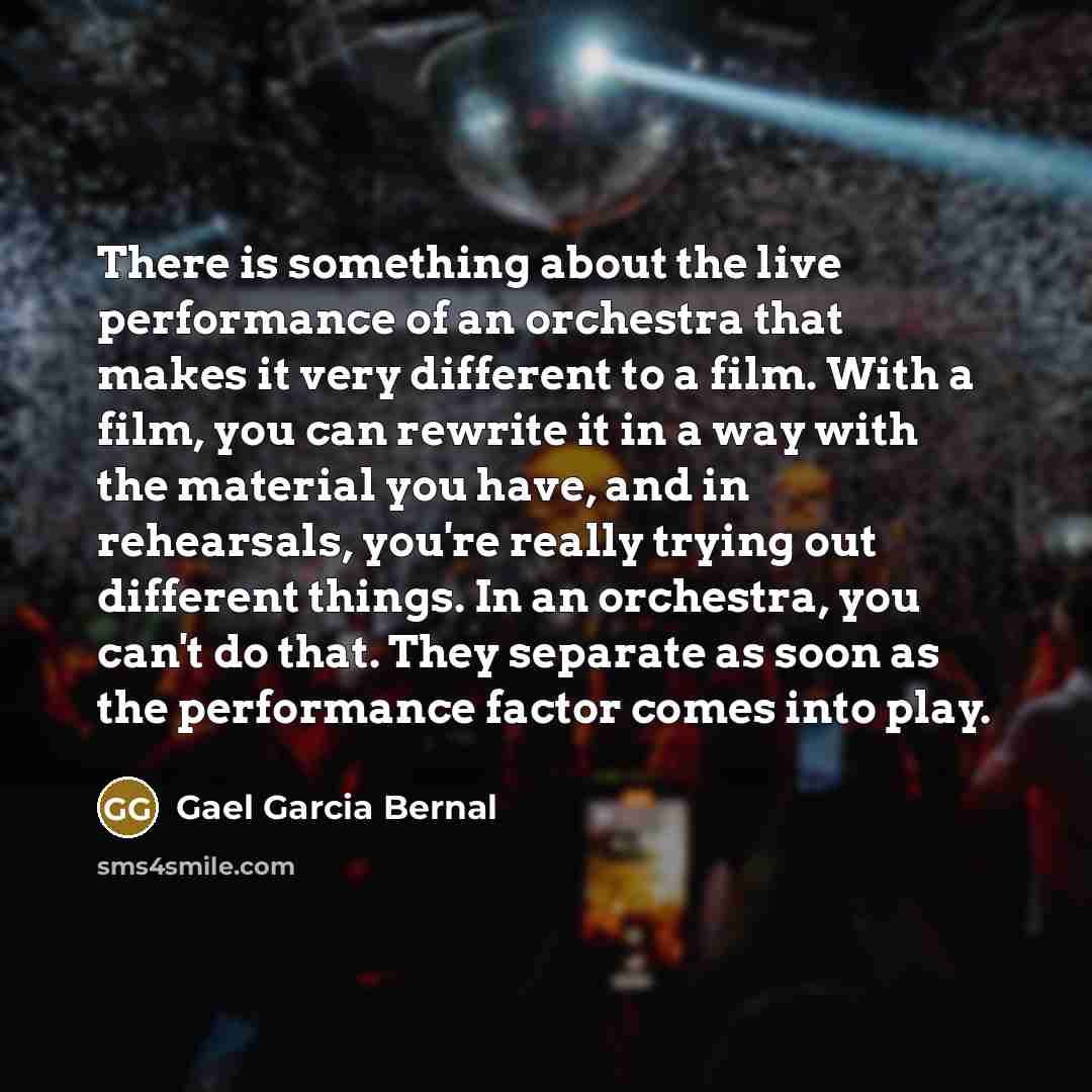“There is something about the live performance of an orchestra…” quote by Gael Garcia Bernal