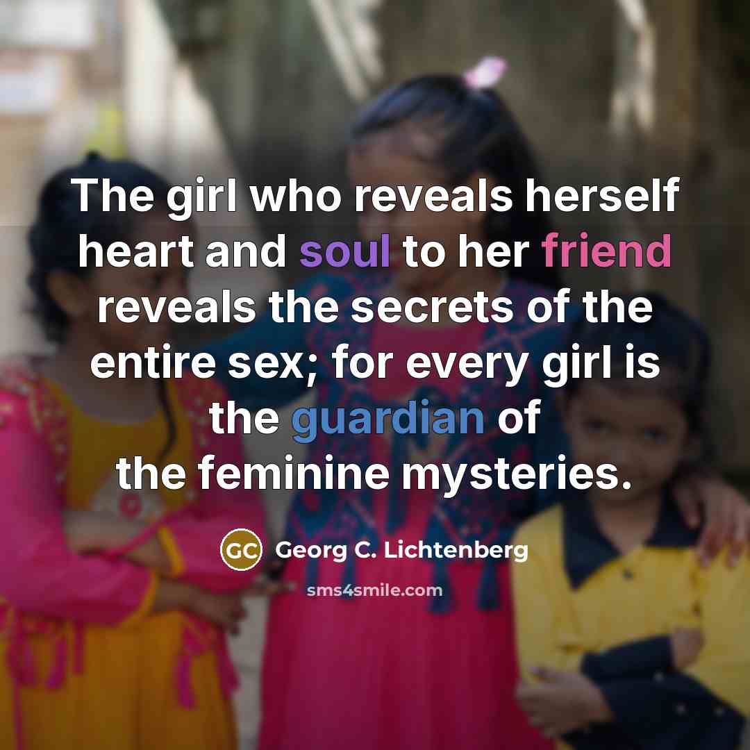 “The girl who reveals herself heart and soul to her…” quote by Georg C. Lichtenberg