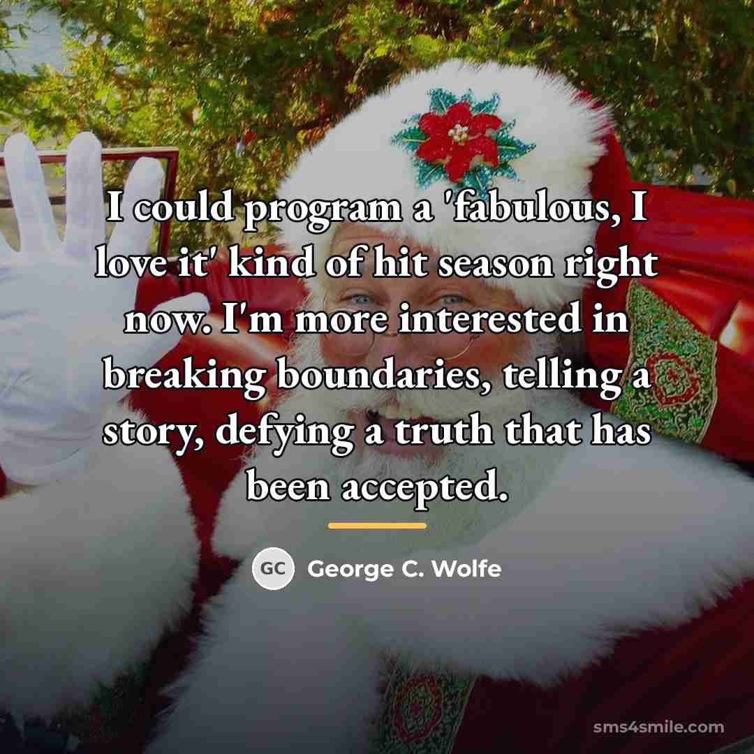 “I could program a 'fabulous, I love it' kind of…” quote by George C. Wolfe