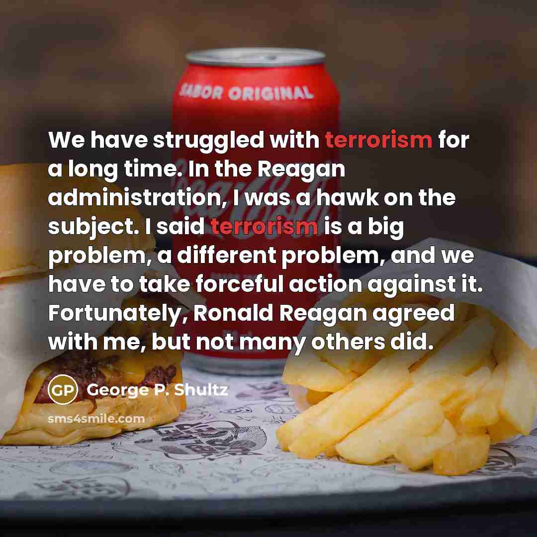 “We have struggled with terrorism for a long time. In…” quote by George P. Shultz