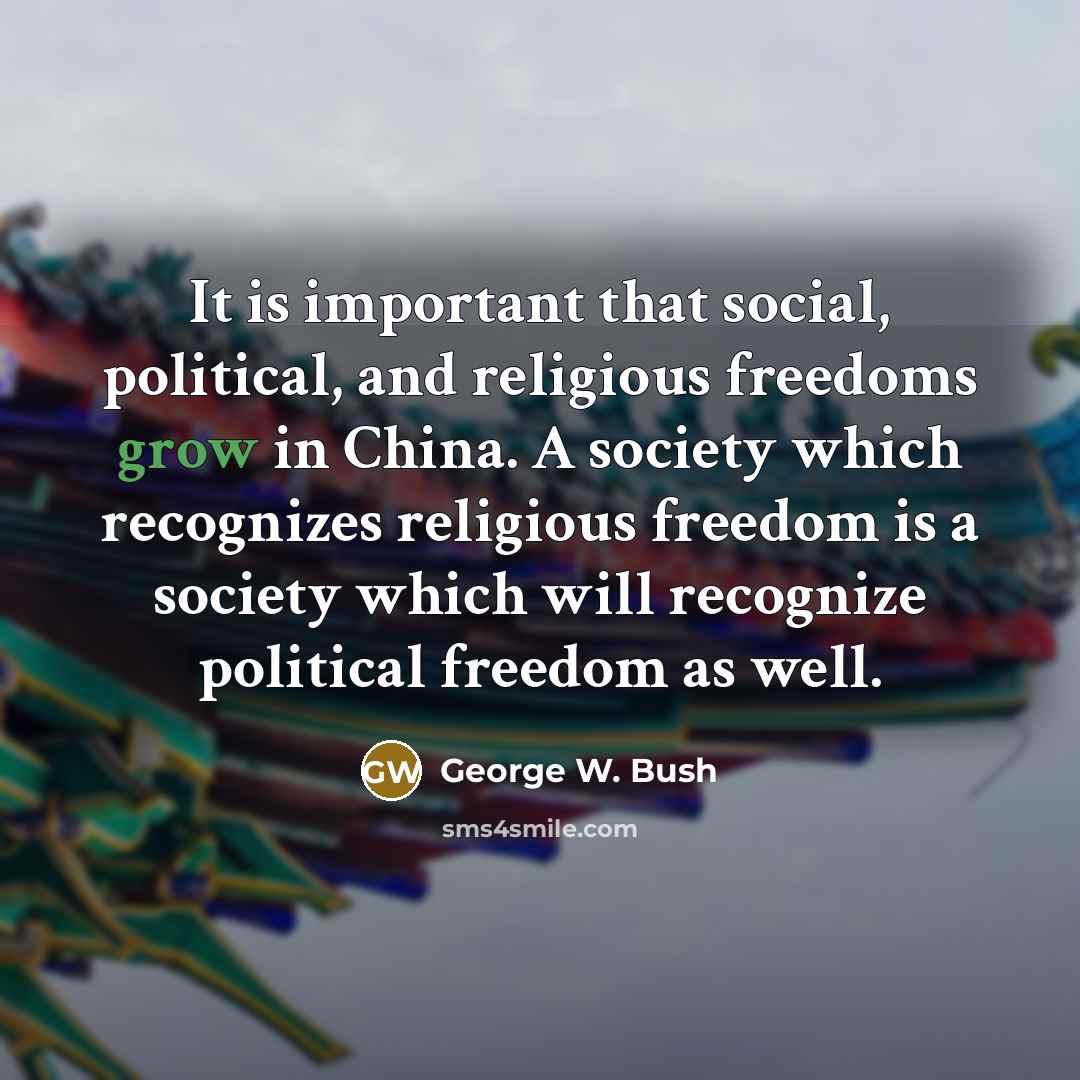 “It is important that social, political, and religious freedoms grow…” quote by George W. Bush