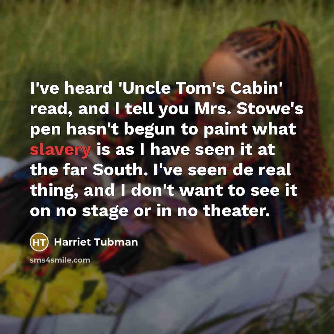 “I've heard 'Uncle Tom's Cabin' read, and I tell you…” quote by Harriet Tubman