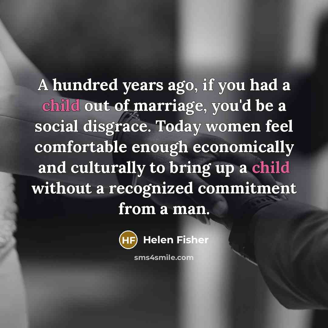 “A hundred years ago, if you had a child out…” quote by Helen Fisher