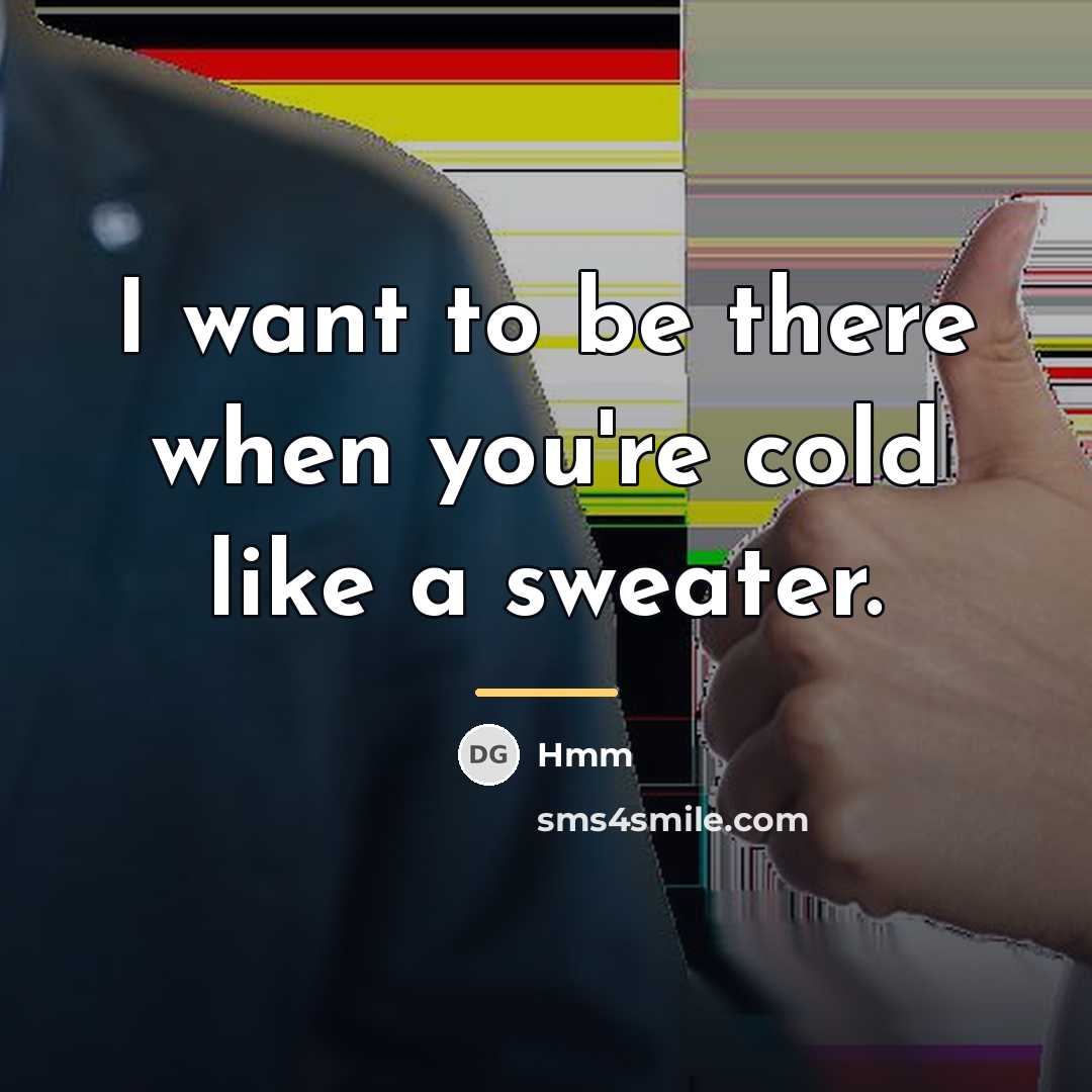 “I want to be there when you're cold like a…” quote by Hmm