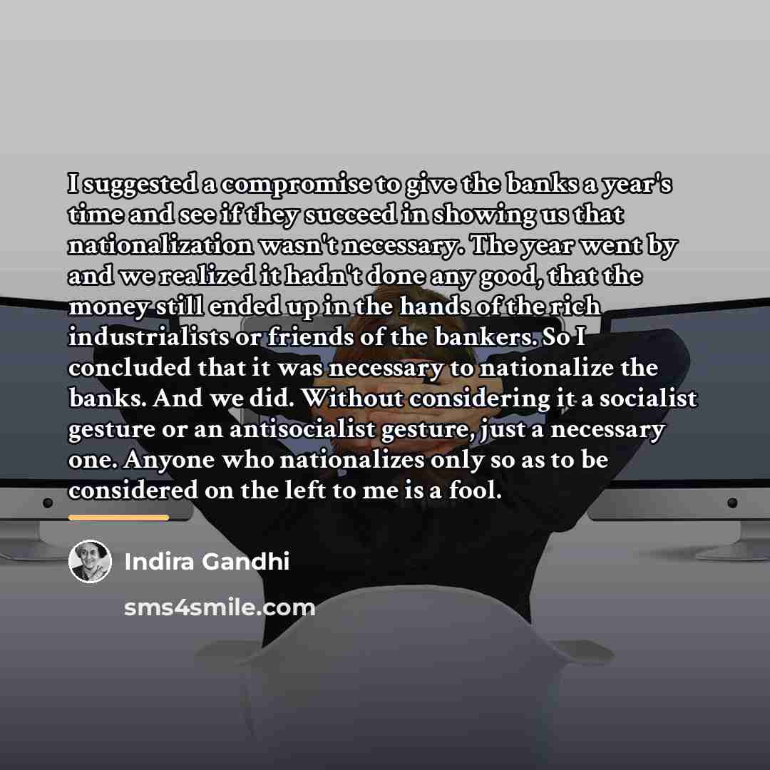 “I suggested a compromise to give the banks a year's…” quote by Indira Gandhi