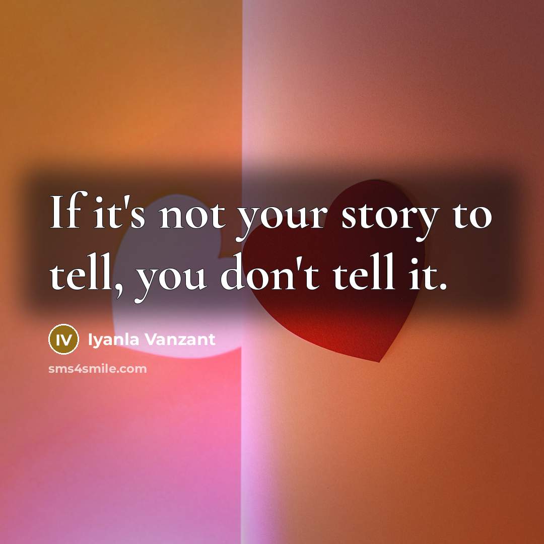 “If it's not your story to tell, you don't tell…” quote by Iyanla Vanzant
