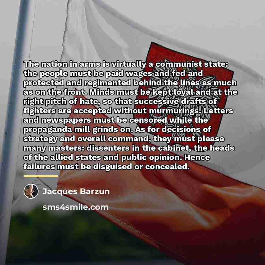 “The nation in arms is virtually a communist state: the…” quote by Jacques Barzun