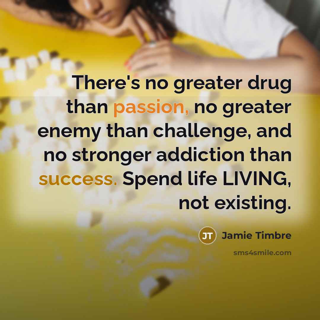“There's no greater drug than passion, no greater enemy than…” quote by Jamie Timbre