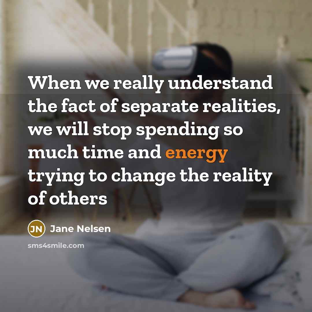 “When we really understand the fact of separate realities, we…” quote by Jane Nelsen