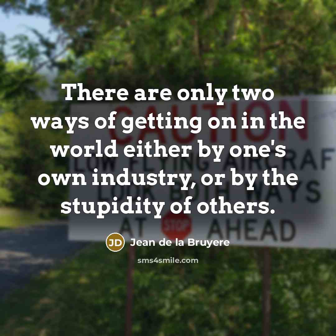 “There are only two ways of getting on in the…” quote by Jean De La Bruyere