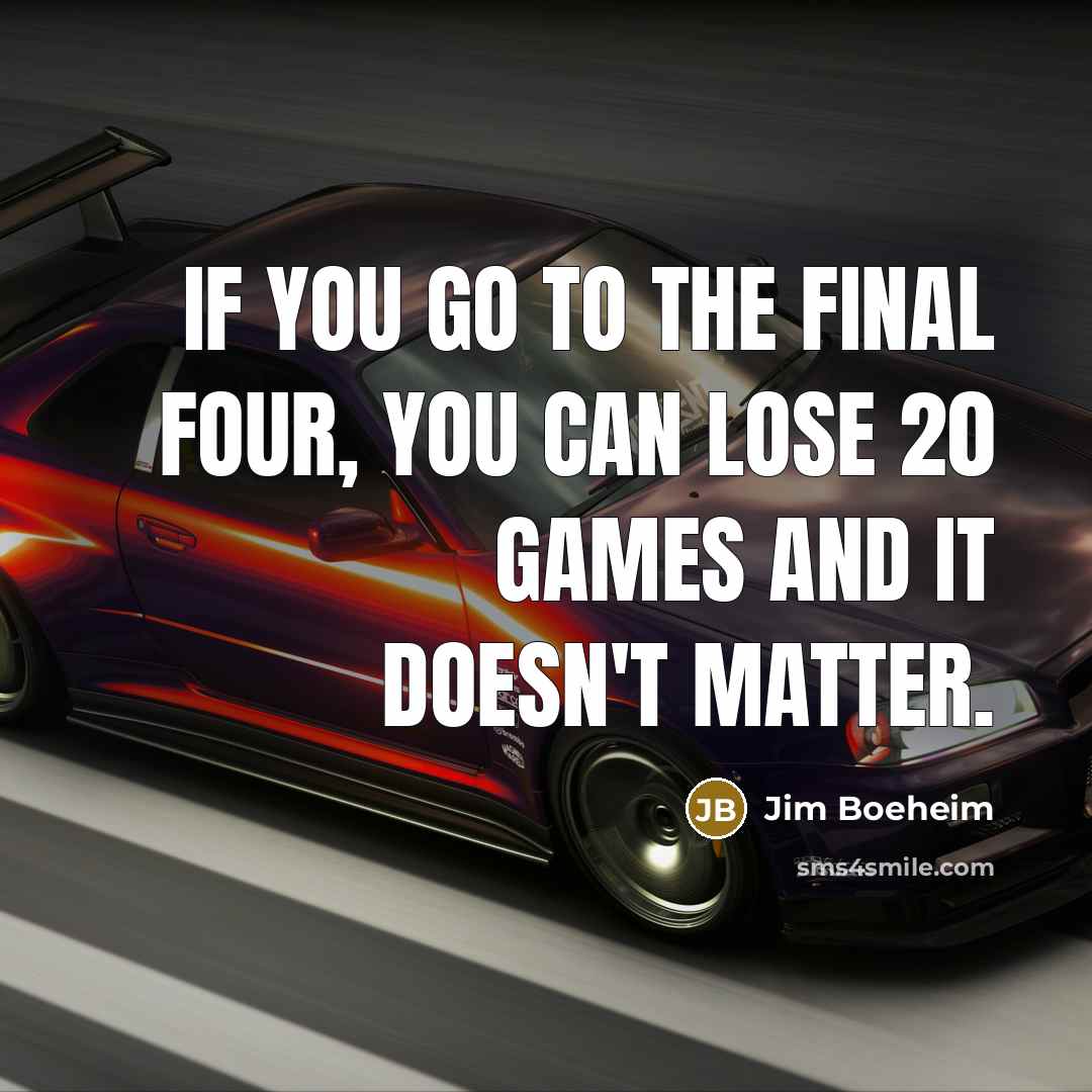 “If you go to the Final Four, you can lose…” quote by Jim Boeheim