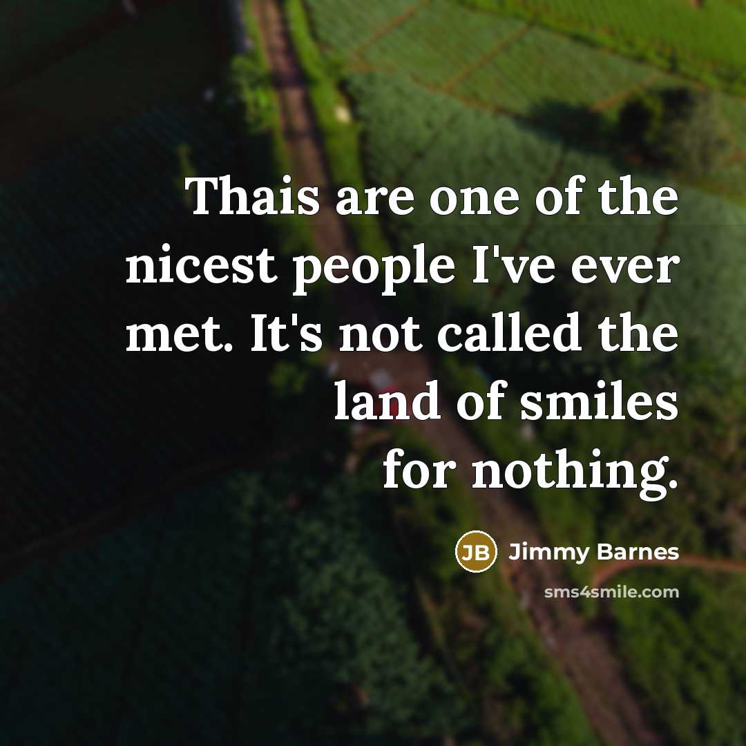 “Thais are one of the nicest people I've ever met.…” quote by Jimmy Barnes