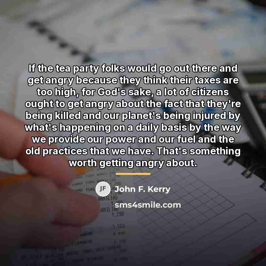 “If the tea party folks would go out there and…” quote by John F. Kerry