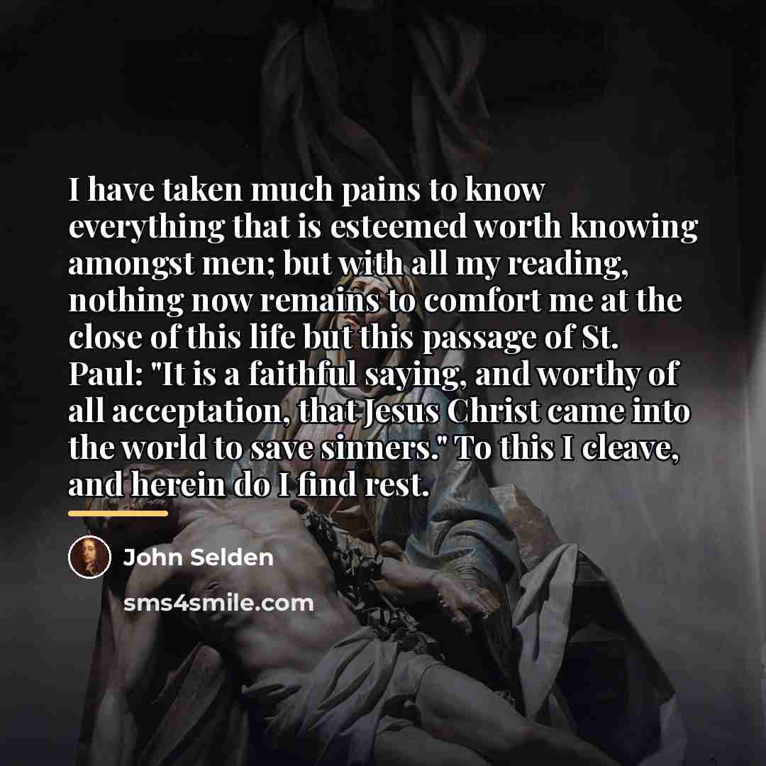 “I have taken much pains to know everything that is…” quote by John Selden
