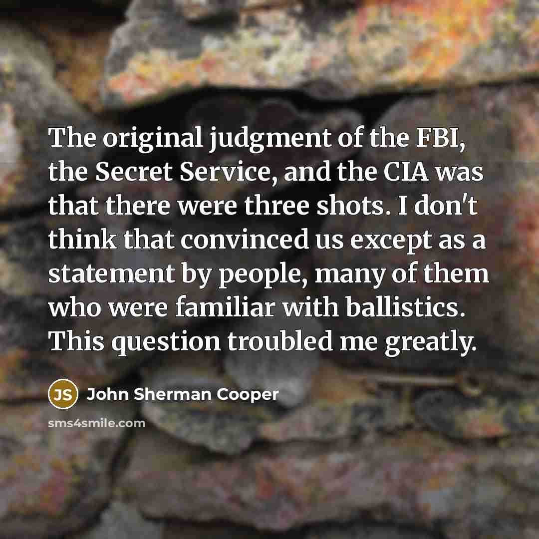 “The original judgment of the FBI, the Secret Service, and…” quote by John Sherman Cooper