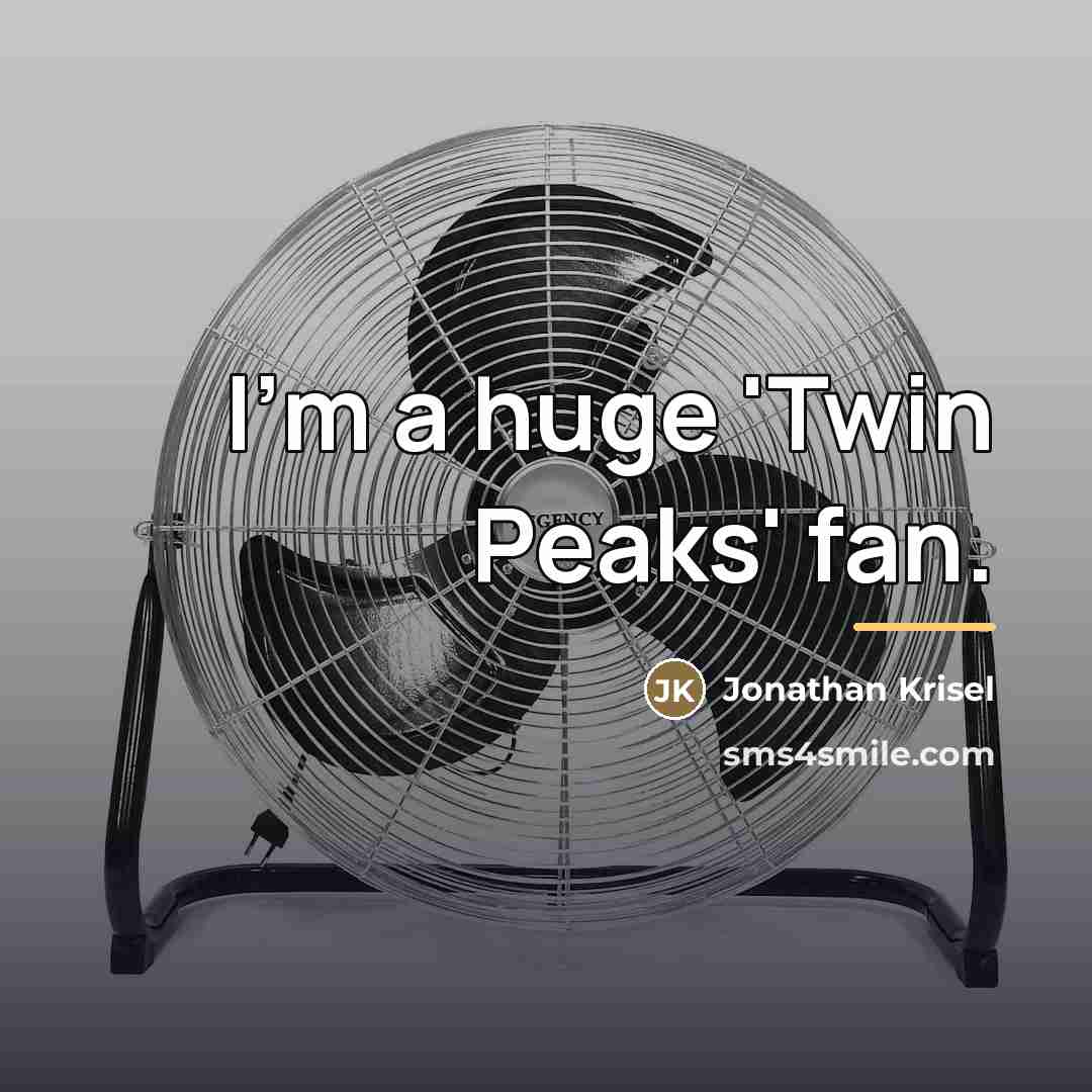 “I'm a huge 'Twin Peaks' fan.…” quote by Jonathan Krisel