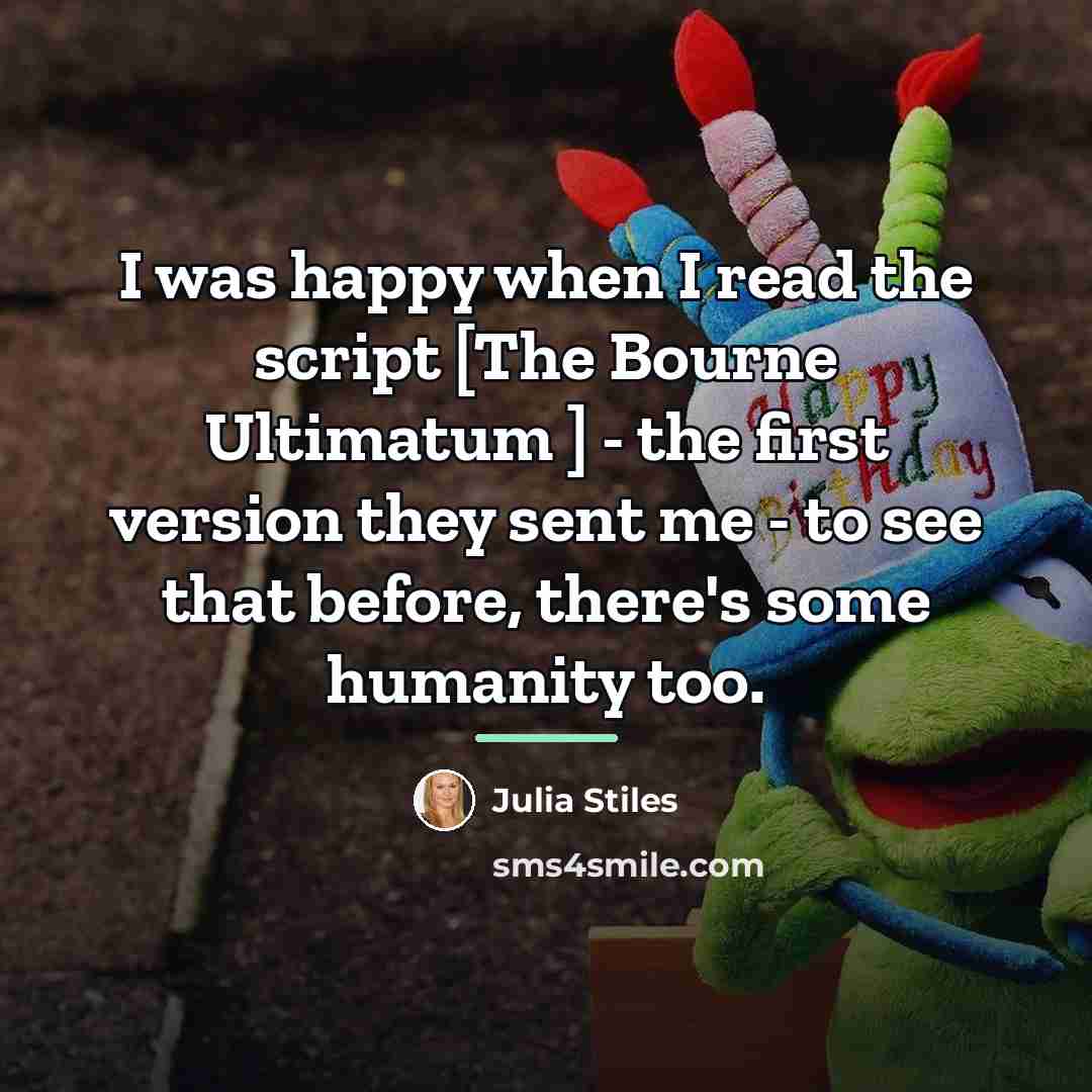 “I was happy when I read the script [The Bourne…” quote by Julia Stiles