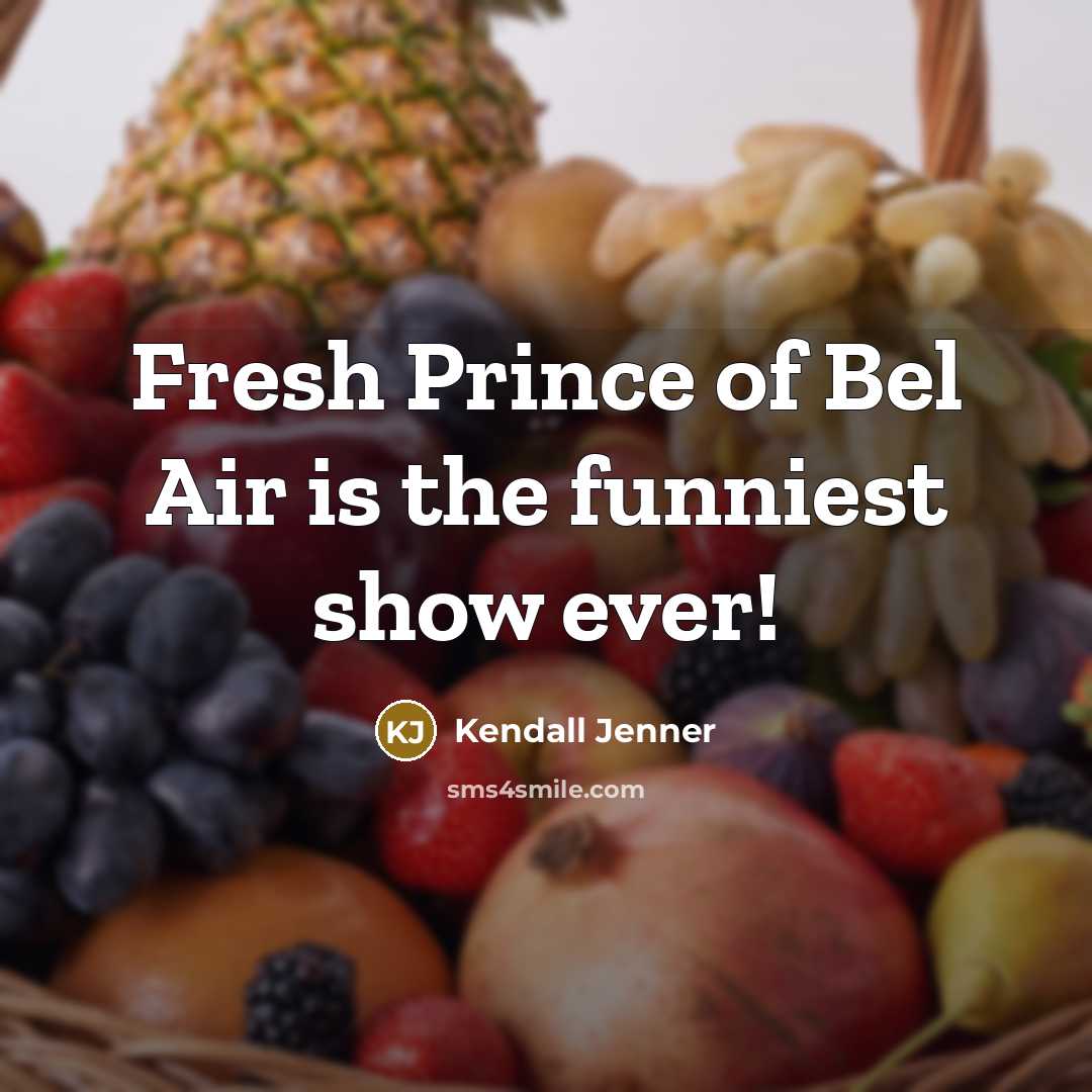 “Fresh Prince of Bel Air is the funniest show ever!” quote by Kendall Jenner