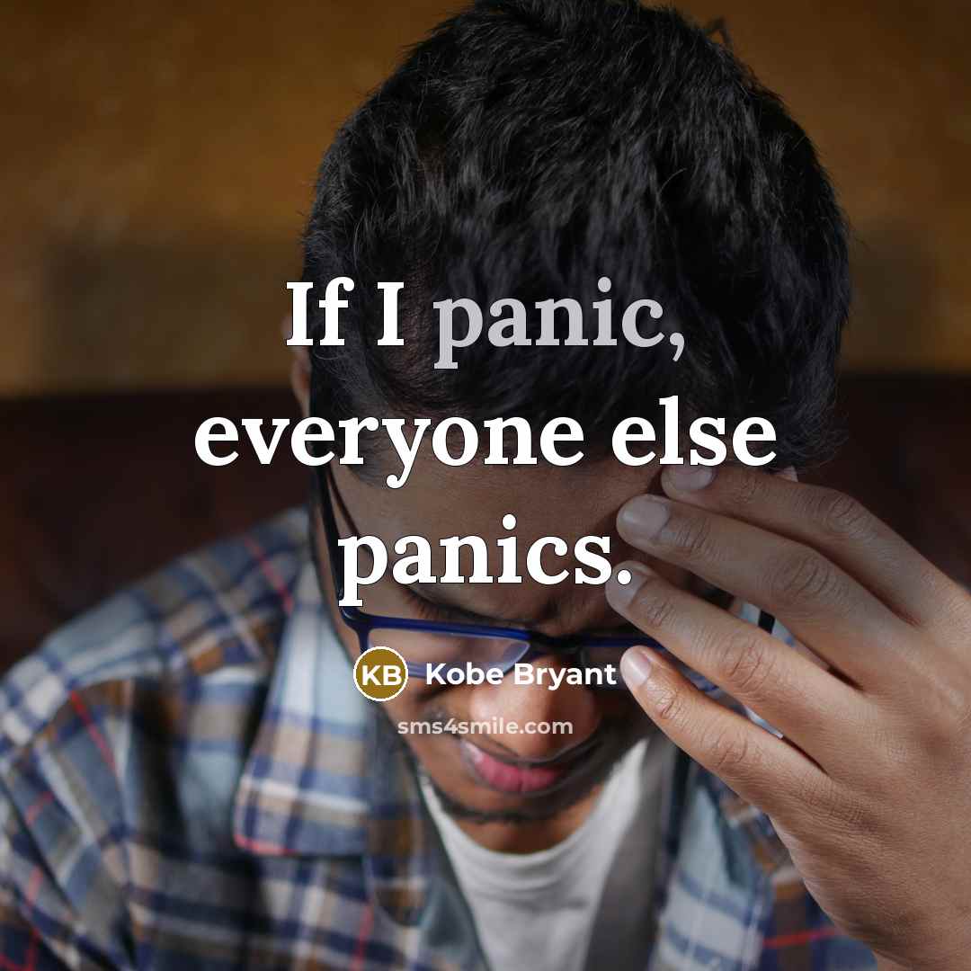 “If I panic, everyone else panics.…” quote by Kobe Bryant