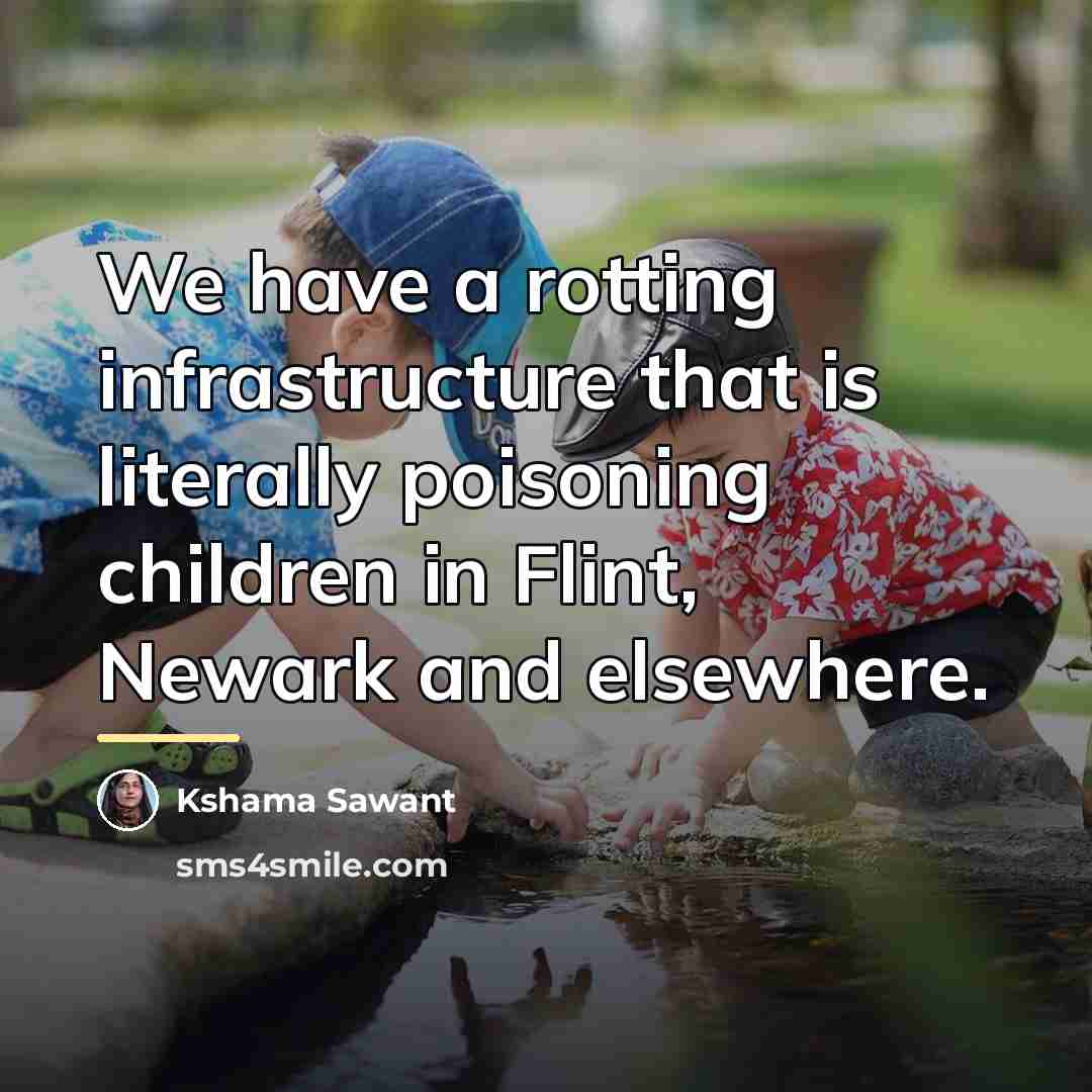 “We have a rotting infrastructure that is literally poisoning children…” quote by Kshama Sawant