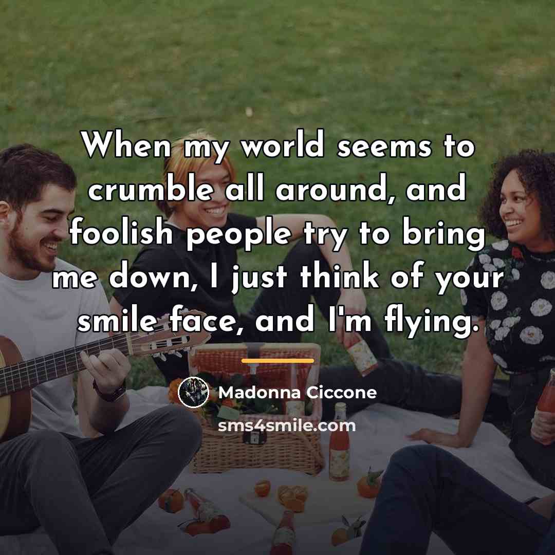 “When my world seems to crumble all around, and foolish…” quote by Madonna Ciccone