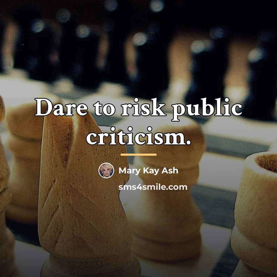“Dare to risk public criticism.…” quote by Mary Kay Ash
