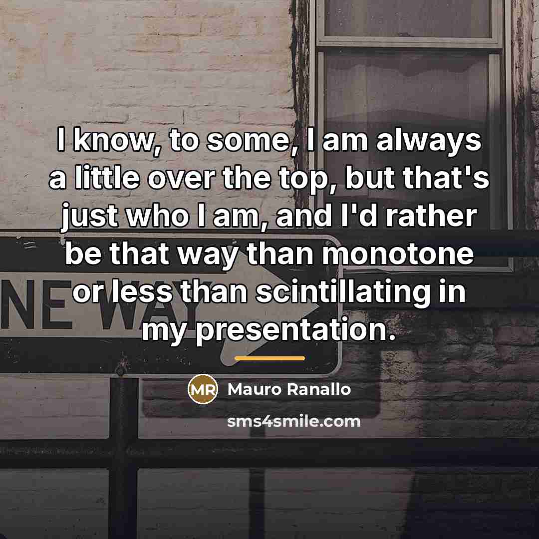 “I know, to some, I am always a little over…” quote by Mauro Ranallo