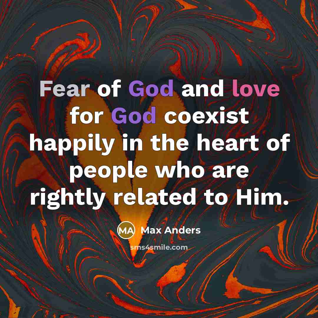 “Fear of God and love for God coexist happily in…” quote by Max Anders