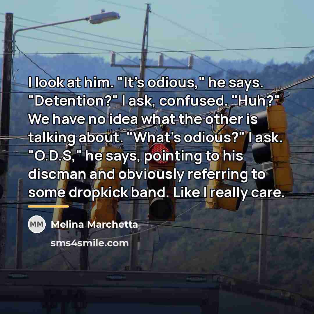 “I look at him. "It's odious," he says. "Detention?" I…” quote by Melina Marchetta