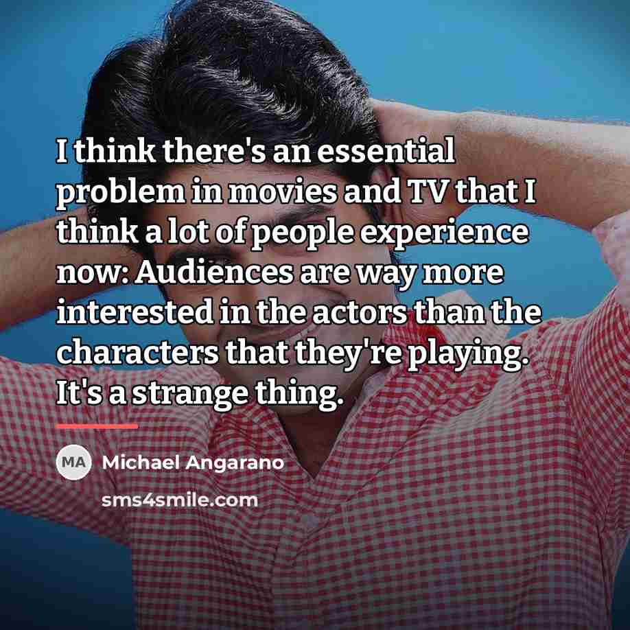 “I think there's an essential problem in movies and TV…” quote by Michael Angarano